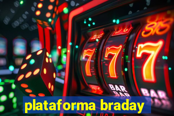 plataforma braday